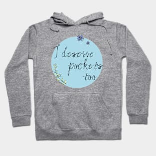 I Deserve Pockets Hoodie